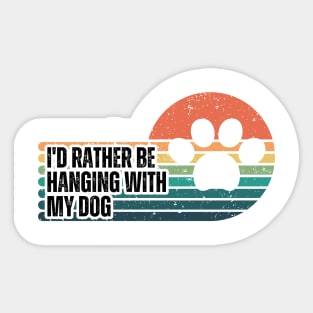 I'd Rather be Hanging with my Dog Sticker